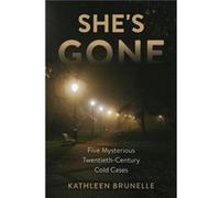 Shes Gone by Kathleen Brunelle Kathleen Brunelle (Auteur)