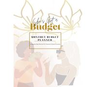 She's Got a Budget: A Step-by-Step Planner for Financial Clarity & Success