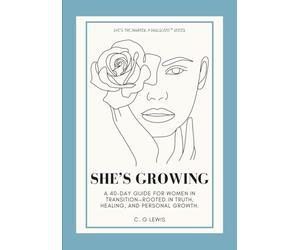 She's Growing: A 40-Day Journey Back to Yourself to Nurture Purpose Peace and Power