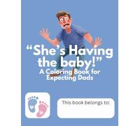 "She's Having the Baby" A Coloring Book for Expecting Dads