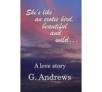 She's like an exotic bird, beautiful and wild: A love story