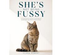 SHE'S NOT BEING FUSSY: A Practical Owner's Guide to Cat Bad Breath, Painful Teeth, and What to Check at Home WHAT THE SIGNS MEAN · WHAT TO DO · WHEN TO CALL