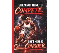 She's Not Here To Compete. She's Here To Conquer.: Female Teen Girls Basketball Player Practice Training Log Journal