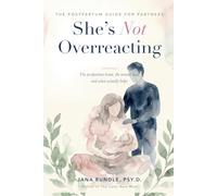 She's Not Overreacting: A Partner's Guide to the Postpartum Brain, the Mental Load, and What Actually Helps