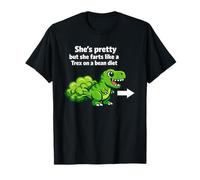 She's Pretty But She Farts Like A T Rex on Bean Diet T-Shirt