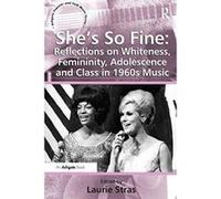 She's So Fine: Reflections on Whiteness, Femininity, Adolescence and Class in 1960s Music (Ashgate Popular and Folk Music Series) - [Version Originale] Inconnu (Auteur)
