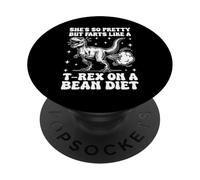 She's So Pretty But Farts Like A T-Rex on A Bean Diet Drôle PopSockets PopGrip Adhésif