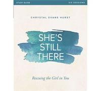 Shes Still There Bible Study Guide by Chrystal Evans Hurst Chrystal Evans Hurst, (Auteur)