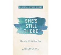 Shes Still There Chrystal Evans Hurst, Priscilla Shirer (Auteur)