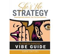 She's The Strategy: Unapologetically Authentic. Own That Damn Business.