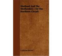 Shetland and the Shetlanders - Or the Northern Circuit Sinclair, Catherine (Auteur)