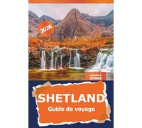 Shetland Guide de voyage 2026: Découvrez des joyaux cachés, la culture locale et des aventures pittoresques dans les îles du nord de l'Écosse
