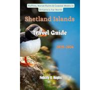 Shetland Islands Travel Guide 2025-2026: Puffins, Norse Ruins, & Coastal Walks in Britain's Far North