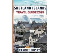 Shetland Islands Travel Guide 2025: Your Ultimate Guide With Insider Recommendation to Explore Lerwick, Beautiful Landscapes, Hidden Gems, Wildlife, Outdoor Adventure and Viking Heritage.