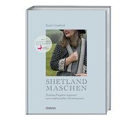 Shetland-Maschen: Zeitlose Strickprojekte inspiriert von traditionellen Strickmustern. Moderne Strickanleitungen & Muster für Lace, Loop, Mütze, Pullover nach traditioneller Strickkunst Shetlands.