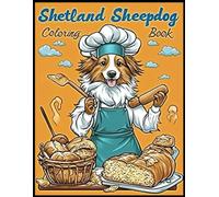 Shetland Sheepdog Dog Coloring Book: Sheltie-Themed Designs with a Chef's Hat Coloring Pages for Stress Relief
