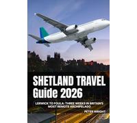 Shetland Travel Guide 2026: Lerwick to Foula: Three Weeks in Britain's Most Remote Archipelago