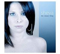 Sheva - The Closest Thing