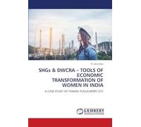 SHGs & DWCRA - TOOLS OF ECONOMIC TRANSFORMATION OF WOMEN IN INDIA