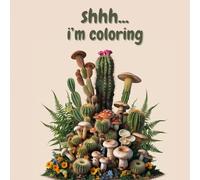 Shh.. I'm Coloring!: Coloring Book for adults, teens, kids and the whole family.
