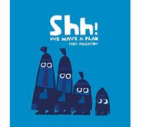 Shh! We Have a Plan