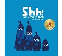 Shh We Have a Plan by Chris Haughton Chris Haughton (Auteur)