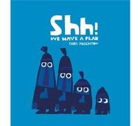 Shh We Have a Plan by Chris Haughton Chris Haughton (Auteur)