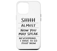 Shhh Almost Now You May Speak Funny Humor Sarcastic Coque pour iPhone 12 Pro Max