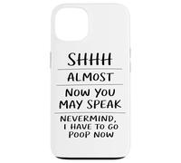 Shhh Almost Now You May Speak Funny Humor Sarcastic Coque pour iPhone 13