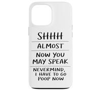 Shhh Almost Now You May Speak Funny Humor Sarcastic Coque pour iPhone 13 Pro Max