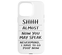 Shhh Almost Now You May Speak Funny Humor Sarcastic Coque pour iPhone 15 Pro Max