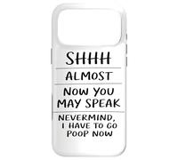 Shhh Almost Now You May Speak Funny Humor Sarcastic Coque pour iPhone 17 Pro Max