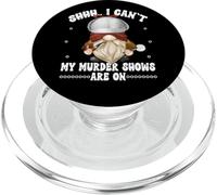 Shhh I Cant My Murder Shows are on True Crime GNOME Graphic PopSockets PopGrip pour MagSafe
