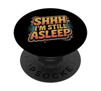 Shhh I'm Still Asleep Sieste Paresseux Fatigué - PopSockets PopGrip Adhésif