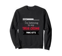 Shhh, j'écoute Mes podcasts sur Le Vrai Crime Sweatshirt