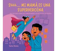 Shhh... MI MAMÁ ES UNA SUPERHEROÍNA