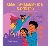 Shhh, My Mom is a Superhero: A Story About the Secret Superpowers of Moms