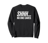 Shhh... No One Cares - Drôle introverti Sweatshirt