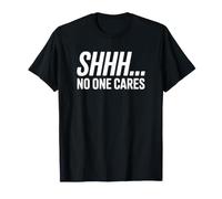 Shhh... No One Cares - Drôle introverti T-Shirt