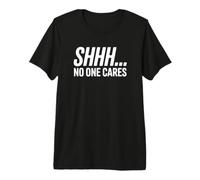 Shhh... No One Cares - Drôle introverti T-Shirt Haut de Gamme