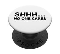Shhh - No One Cares (Drôle) PopSockets PopGrip Adhésif