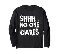 Shhh No One Cares Humour Sarcastique Adulte Go Away I Don't Care Manche Longue