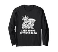 Shhh No One Needs to Know - Funny Ananas Manche Longue