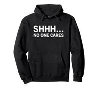 Shhh, Personne ne s'en Soucie (déclaration drôle et Cool) Sweat à Capuche