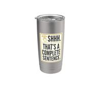 Shhh. Thats A Complete Sentence Puns Wordplay Phrase Humour Gobelet isotherme en acier inoxydable double paroi