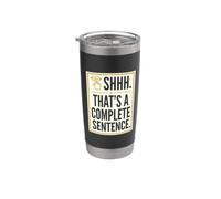 Shhh. Thats A Complete Sentence Puns Wordplay Phrase Humour Gobelet isotherme en acier inoxydable double paroi
