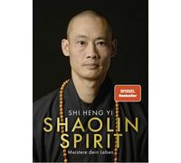 Shi Heng Yi Ste Shaolin Spirit: Meistere dein Leben The Way to Self Ma (Relié)