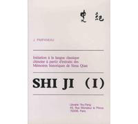 Shi ji: Tome 1, Initiation à la langue classique chinoise à partir d'extraits des Mémoires historiques de Sima Qian