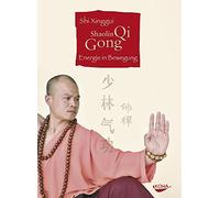 Shi Xinggui Shaolin Qi Gong: Energie in Bewegung (Relié)