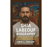 SHIA LABEOUF BIOGRAPHY: From Disney Star to Hollywood Maverick